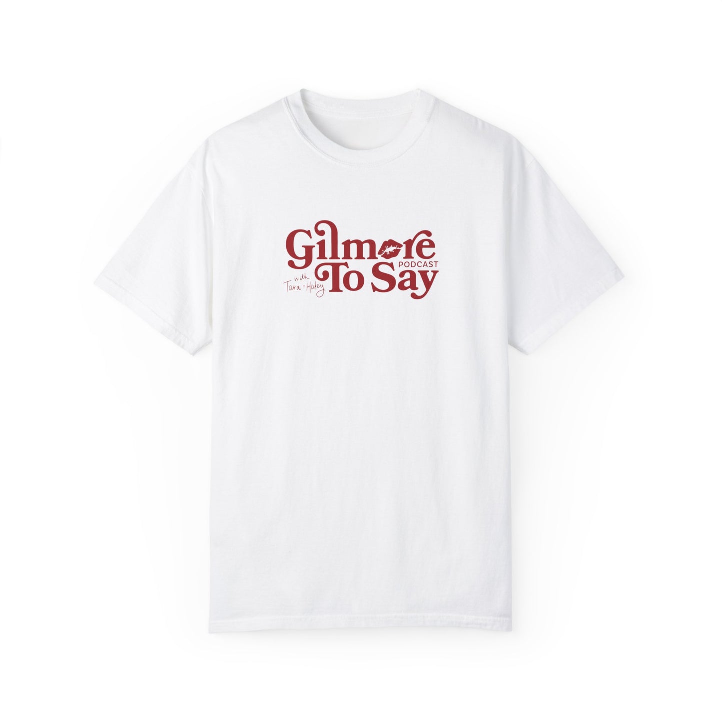 Gilmore to Say Comfort Colors Tee