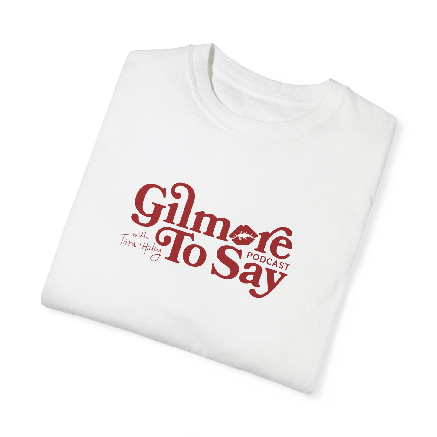 Gilmore to Say Comfort Colors Tee